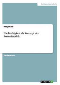 Nachhaltigkeit als Konzept der Zukunftsethik
