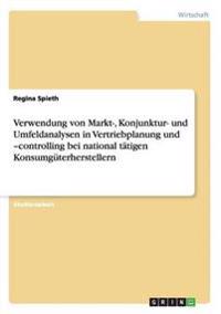 Verwendung von Markt-, Konjunktur- und Umfeldanalysen in Vertriebplanung und -controlling bei national tätigen Konsumgüterherstellern