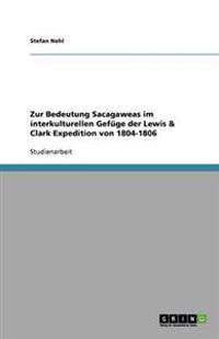 Zur Bedeutung Sacagaweas im interkulturellen Gefüge der Lewis & Clark Expedition von 1804-1806