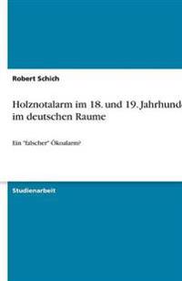 Holznotalarm im 18. und 19. Jahrhundert im deutschen Raume
