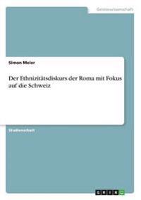 Ethnizitatsdiskurs Der Roma Mit Fokus Auf Die Schweiz