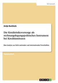 Kreditrisikovorsorge ALS Rechnungslegungspolitisches Instrument Bei Kreditinstituten