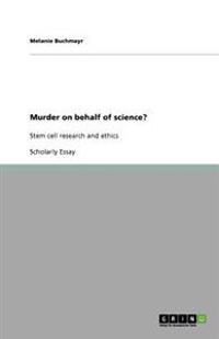 Murder on behalf of science?