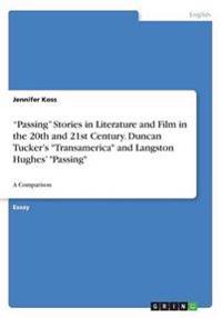 Passing Stories in Literature and Film in the 20th and 21st Century. Duncan Tucker's Transamerica and Langston Hughes' Passing