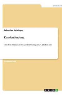 Ursachen nachlassender Kundenbindung im 21. Jahrhundert