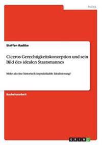 Ciceros Gerechtigkeitskonzeption und sein Bild des idealen Staatsmannes