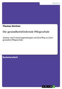 Die gesundheitsfördernde Pflegeschule