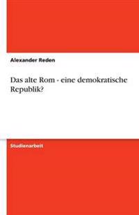Das Alte ROM - Eine Demokratische Republik?