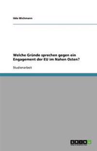 Welche Grunde sprechen gegen ein Engagement der EU im Nahen Osten?