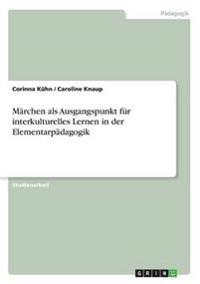 Märchen als Ausgangspunkt für interkulturelles Lernen in der Elementarpädagogik