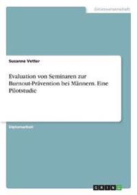 Evaluation von Seminaren zur Burnout-Prävention bei Männern. Eine Pilotstudie