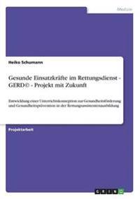 Gesunde Einsatzkräfte im Rettungsdienst - GERD(c) - Projekt mit Zukunft