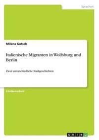 Italienische Migranten in Wolfsburg und Berlin