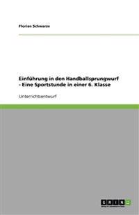 Einführung in den Handballsprungwurf - Eine Sportstunde in einer 6. Klasse