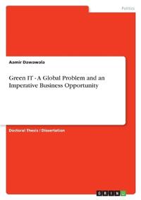 Green IT - A Global Problem and an Imperative Business Opportunity