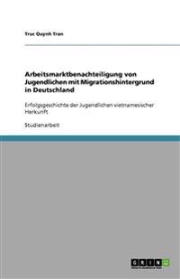Arbeitsmarktbenachteiligung von Jugendlichen mit Migrationshintergrund in Deutschland