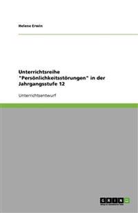 Unterrichtsreihe "Persönlichkeitsstörungen" in der Jahrgangsstufe 12