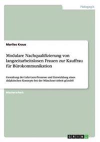 Modulare Nachqualifizierung von langzeitarbeitslosen Frauen zur Kauffrau für Bürokommunikation