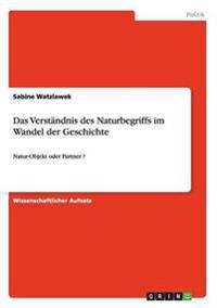 Das Verständnis des Naturbegriffs im Wandel der Geschichte
