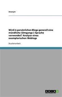 Wird in persönlichen Blogs generell eine mündliche (Umgangs-) Sprache verwendet? Analyse eines exemplarischen Weblogs