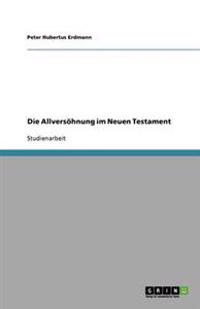 Die Allversöhnung im Neuen Testament