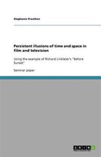 Persistent illusions of time and space in film and television