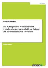 Das Aufzeigen der Merkmale einer typischen Lauberhandschrift am Beispiel der Historienbibel aus Solothurn