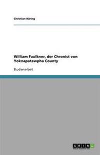 William Faulkner, der Chronist von Yoknapatawpha County