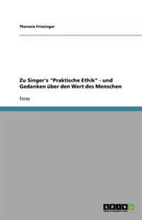 Zu Singer's Praktische Ethik - und Gedanken uber den Wert des Menschen