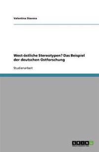 West-östliche Stereotypen? Das Beispiel der deutschen Ostforschung