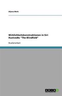 Wirklichkeitskonstruktionen in Siri Hustvedts "The Blindfold"