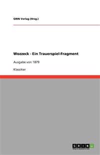 Wozzeck - Ein Trauerspiel-Fragment