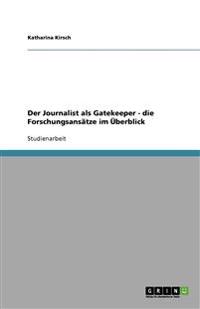 Der Journalist als Gatekeeper - die Forschungsansätze im Überblick