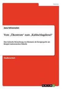 Vom "Ökostrom" zum "Kahlschlagdiesel"