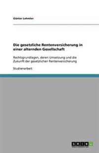 Die gesetzliche Rentenversicherung in einer alternden Gesellschaft