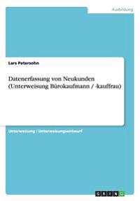 Datenerfassung von Neukunden (Unterweisung Bürokaufmann / -kauffrau)