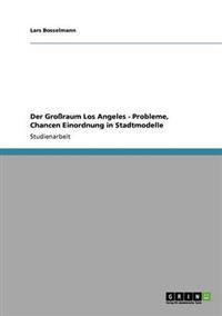 Der Großraum Los Angeles - Probleme, Chancen Einordnung in Stadtmodelle