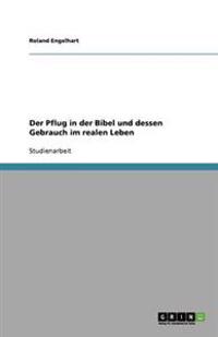 Der Pflug in der Bibel und dessen Gebrauch im realen Leben