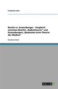 Brecht vs. Enzensberger - Vergleich zwischen Brechts "Radiotheorie" und Enzensbergers "Baukasten einer Theorie der Medien"