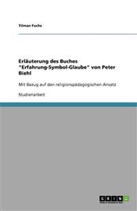 Erläuterung des Buches "Erfahrung-Symbol-Glaube" von Peter Biehl