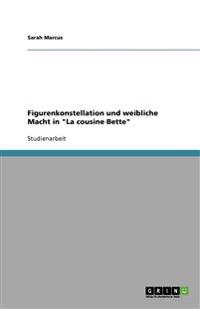 Figurenkonstellation und weibliche Macht in "La cousine Bette"