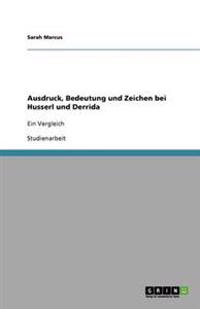 Ausdruck, Bedeutung und Zeichen bei Husserl und Derrida