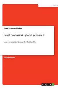 Lokal produziert - global gehandelt