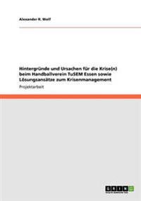 Hintergründe und Ursachen für die Krise(n) beim Handballverein TuSEM Essen sowie Lösungsansätze zum Krisenmanagement