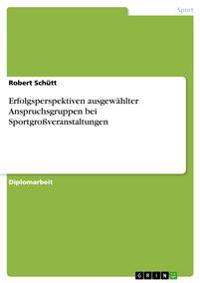 Erfolgsperspektiven ausgewählter Anspruchsgruppen bei Sportgroßveranstaltungen
