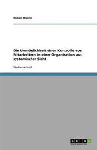 Die Unmöglichkeit einer Kontrolle von Mitarbeitern in einer Organisation aus systemischer Sicht