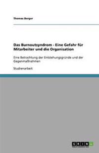 Das Burnoutsyndrom - Eine Gefahr für Mitarbeiter und die Organisation