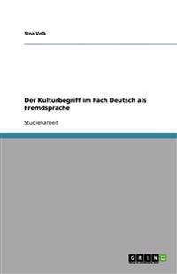 Der Kulturbegriff Im Fach Deutsch ALS Fremdsprache