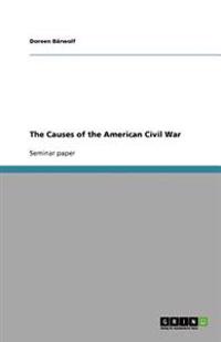The Causes of the American Civil War
