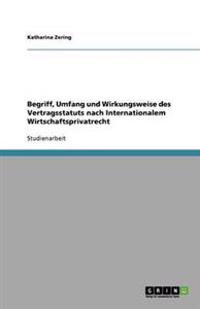 Begriff, Umfang und Wirkungsweise des Vertragsstatuts nach Internationalem Wirtschaftsprivatrecht